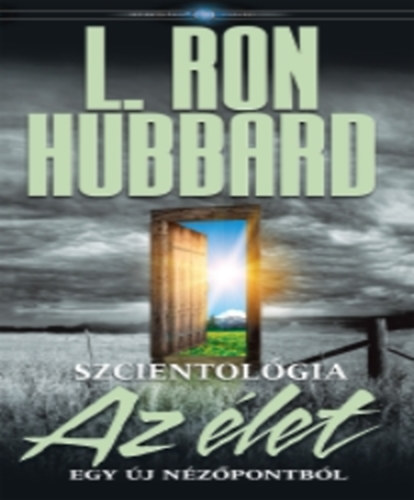 L. Ron Hubbard - Szcientolgia - Az let egy j nzpontbl