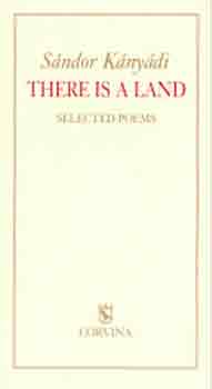 Kányádi Sándor - There is a land - Selected Poems (válogatott versek)