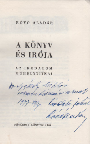 R�v� Alad�r - A k�nyv �s �r�ja- Az irodalom m�helytitkai (dedik�lt)