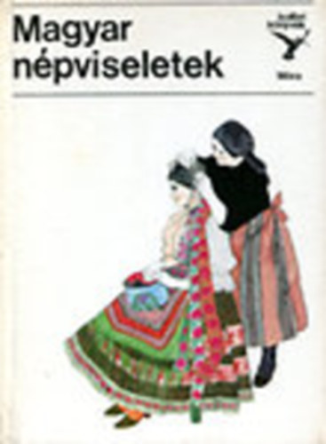 Fl�ri�n M�ria-Urai Erika - Magyar n�pviseletek (kolibri k�nyvek)