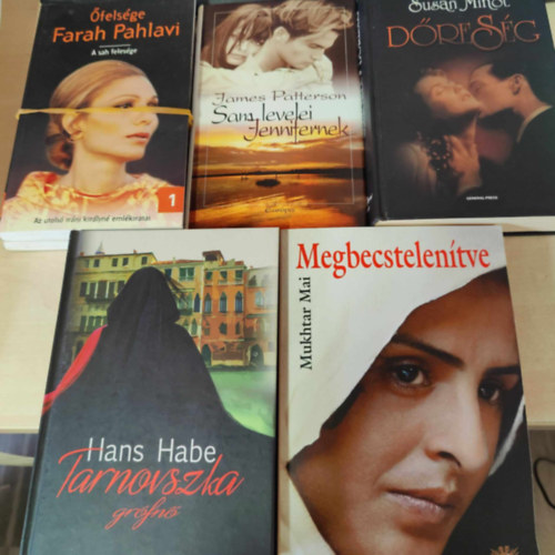 Hans Habe, Susan Minot, James Patterson, felsge Farah Pahlavi Mukhtar Mai - 5db knyv: Megbecstelentve+ Tarnovszka grfn+ Dresg+ felsge Farah Pahlavi I-II.+ Sam levelei Jennifernek (KNYVMENT AJNLAT)