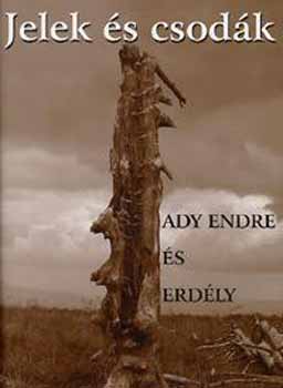Sas Péter (szerk.) - Jelek és csodák - Ady Endre és Erdély