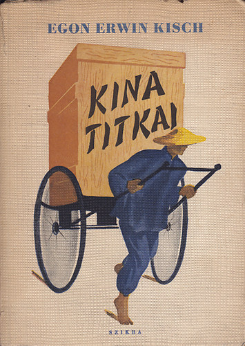 Egon Erwin Kisch - Kina titkai