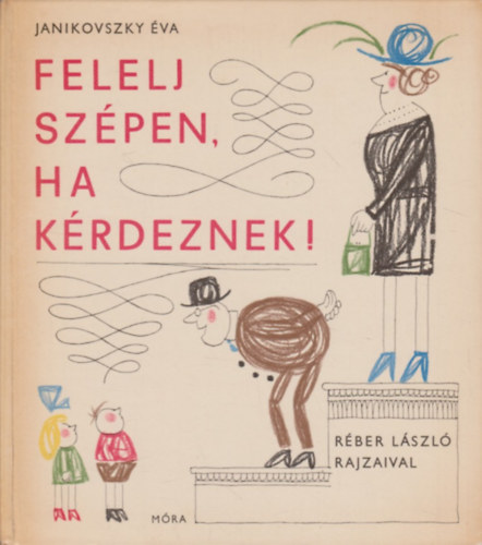 Janikovszky �va - Felelj sz�pen, ha k�rdeznek!