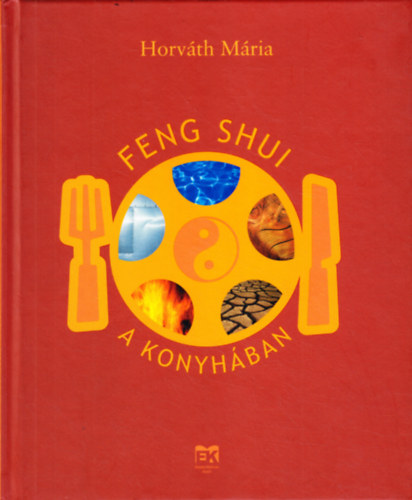Horvth Mria - Feng shui a konyhban