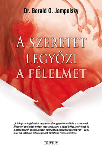 Gerald G. Jampolsky - A szeretet legyzi a flelmet