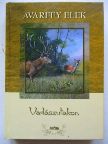 Avarffy Elek - Vad�szutakon