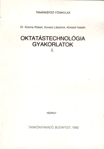 Dr.; Kovcs Lszln, Kvesdi Katali Kozma Rbert - Oktatstechnolgia gyakorlatok I.