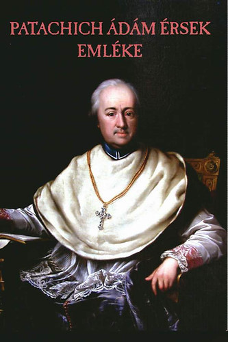Lakatos Ad�l  (szerk.) - Patachich �d�m �rsek eml�ke