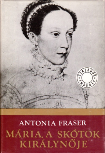 Antonia Fraser - M�ria, a sk�tok kir�lyn�je I.