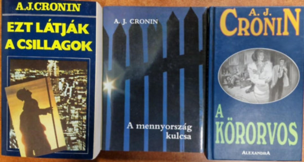 A. J. Cronin - 3db A. J. Cronin k�tet: A k�rorvos + A mennyorsz�g kulcsa+Ezt l�tj�k a csillagok I-II