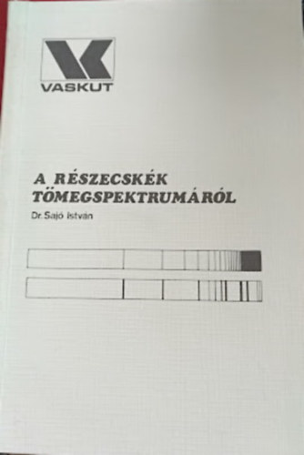 Dr. Sajó István - A részecskék tömegspektrumáról