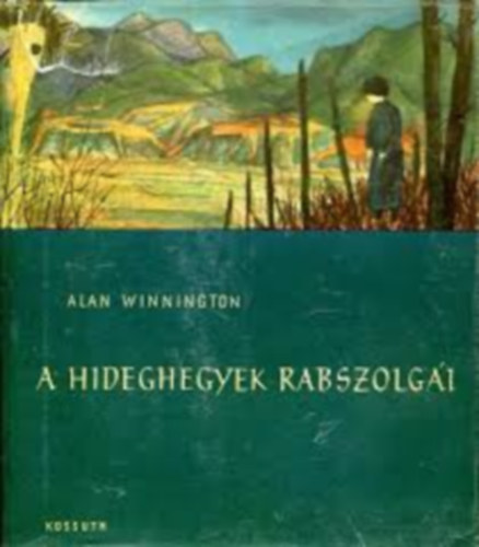 Szerző Alan Winnington Szerkesztő Lengyel József Fordító Győri Pálné - A hideghegyek rabszolgái (Ősi társadalmi viszonyok és jelenkori változások Kína távoli délnyugati határvidékén)