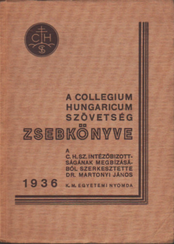 Dr. Martonyi Jnos (szerk.) - A Collegium Hungaricum Szvetsg zsebknyve 1936.