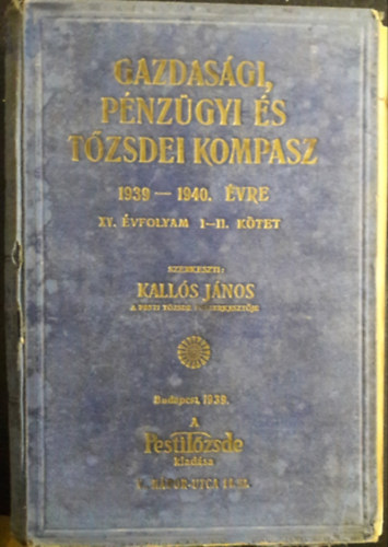 Kalls Jnos  (szerk.) - Gazdasgi, pnzgyi s tzsdei kompasz 1939-1940. vre, XV. vf. I-II. (egybektve)