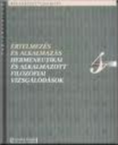 Tonk M�rton; Veress K�roly  (szerk.) - �rtelmez�s �s alkalmaz�s - Hermeneutikai �s alkalmazott filoz�fiai ...