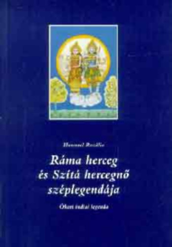 Hummel Rozlia  (szerk.) - Rma herceg s Szt hercegn szplegendja (kori indiai legenda)