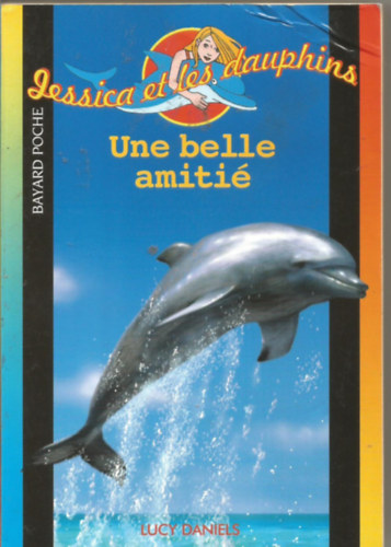 Lucy Daniels - Une belle amiti� (Jessica et les dauphins)