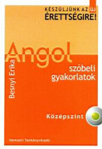 Besnyi Erika - Készüljünk az új érettségire! Angol szóbeli gyakorlatok. Középszint
