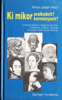 Klaus- J�rgen Matz - Ki mikor uralkodott? korm�nyzott?