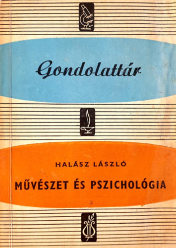 Dr. Halsz Lszl - Mvszet s pszicholgia (Gondolattr 23.)