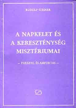Rudolf Stiener - A napkelet és a kereszténység misztériumai