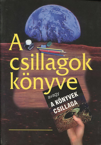 Hor�nyi G�bor  (szerk) - A csillagok k�nyve avagy a k�nyvek csillaga