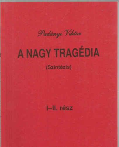 Padányi Viktor - A nagy tragédia I-II. rész