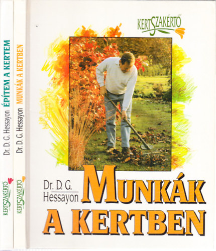 Dr. D.G. Hessayon - 2 db. Kertszakértő (Munkák a kertben + Építem a kertem)