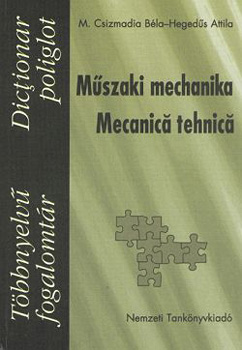 M. Csizmadia Bla; Hegeds Attila - Mszaki mechanika. Mecanic tehnic