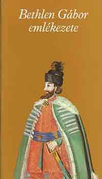 Makkai L�szl�  (szerk.) - Bethlen G�bor eml�kezete