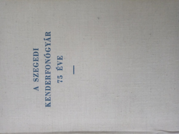 Szabolcsi Gbor - A Szegedi Kenderfongyr 75 ve (vzlat)