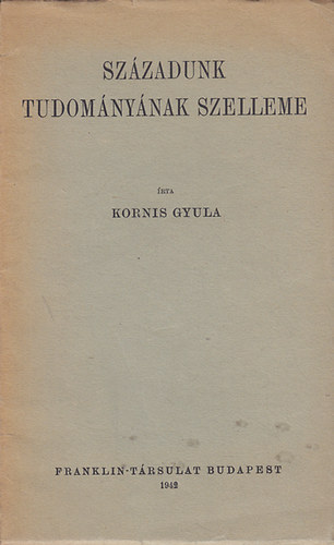 Kornis Gyula - Szzadunk tudomnynak szelleme