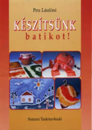 Pete L�szl�n� - K�sz�ts�nk batikot!