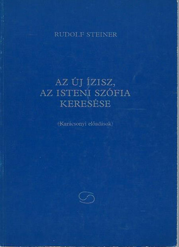 Rudolf Steiner - Az j zisz, az isteni Szfia keresse