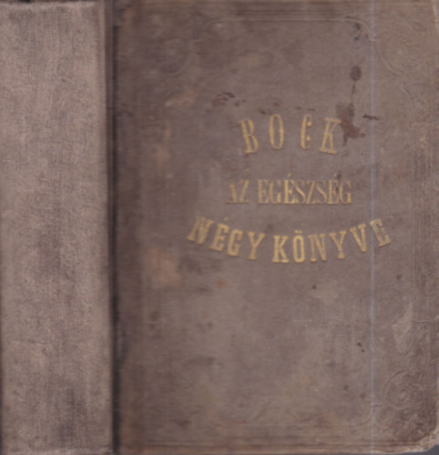 Bock Ern� K�roly - Az eg�szs�g n�gy k�nyve 1-4. (egy k�tetben)