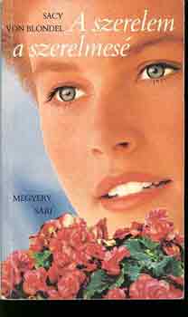 Sacy von Blondel - A szerelem a szerelmes�
