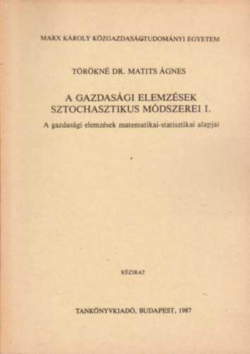 Trkn Dr. Matits gnes - A gazdasgi elemzsek sztochasztikus mdszerei I.