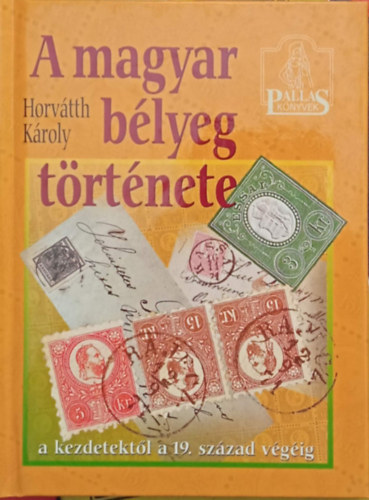 Horvth Kroly - A magyar blyeg trtnete