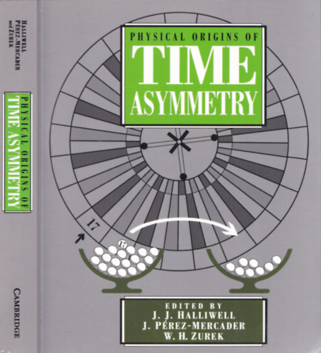 J.Prez-Mercader, W.H.Zurek J.J.Halliwell - Physical Origins of Time Asymmetry