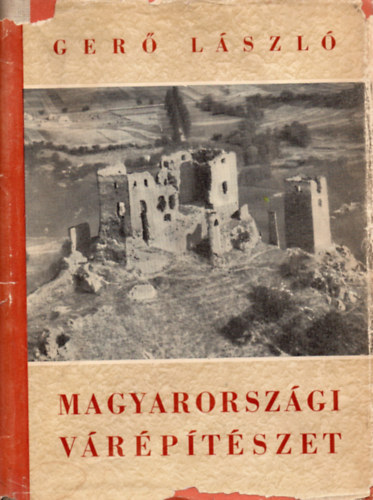 Ger Lszl - Magyarorszgi vrptszet (Vzlat a magyar vrpts fejezeteirl)