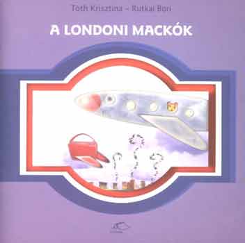 Tth Krisztina-Rutkai Bori - A londoni mackk