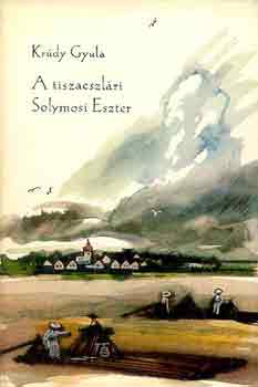 Kr�dy Gyula - A tiszaeszl�ri Solymosi Eszter