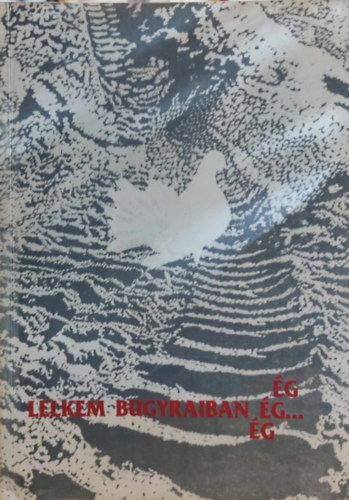 Dobos L�szl� - Lelkem bugyraiban �g �g... �g (Dobos L�szl� m�sodik versesk�tete)