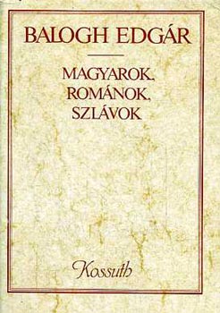 Balogh Edg�r - Magyarok, rom�nok, szl�vok