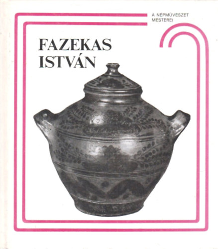 Szabadfalvi Jzsef - Fazekas Istvn s a ndudvari fazekassg