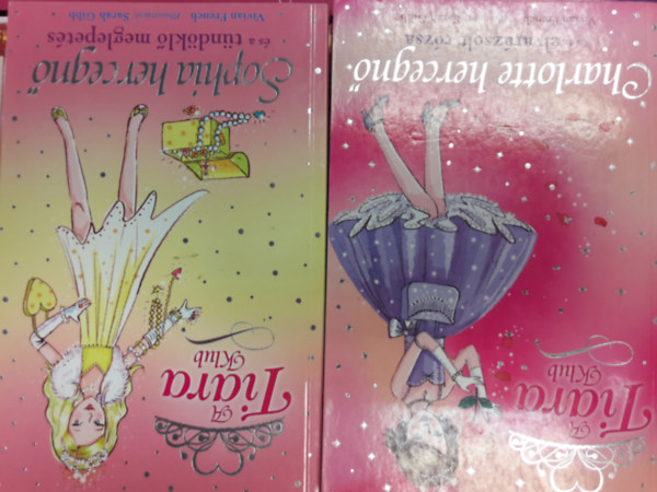 Vivian French - 2 ktet A Tiara Klub sorozatbl: Charlotte hercegn s az elvarzsolt rzsa + Sophia hercegn s a tndkl meglepets