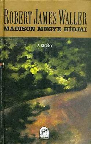 Robert James Waller - Madison megye h�djai