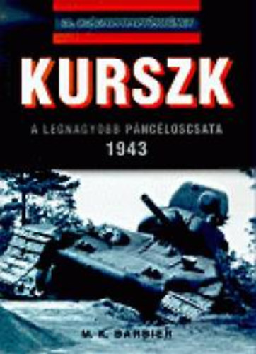 M. K. Barbier - Kurszk 1943 - A legnagyobb pnclos csata (20. szzadi hadtrtnet)