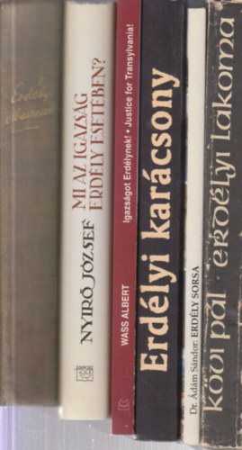 Wass Albert, Dr. Ádám Sándor, Kövi Pál Nyírő József - 6 db. Erdély témájú könyv (Erdélyi elbeszélők + Mi az igazság Erdély esetében? + Igazságot Erdélynek! - Justice for Transylvania! + Erdélyi karácsony + Erdély sorsa + Erdélyi lakoma)
